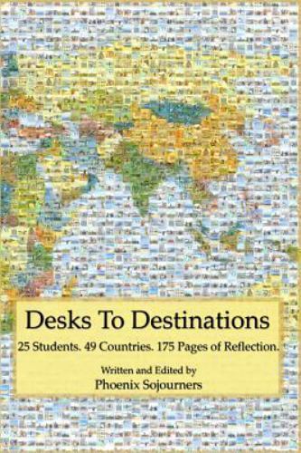 Desks to Destinations : 25 Students, 49 Countries, 175 Pages of Reflection, P…