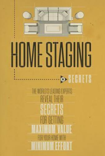 Home Staging Our Secrets the World’s Leading Experts Reveal Their Secrets for…