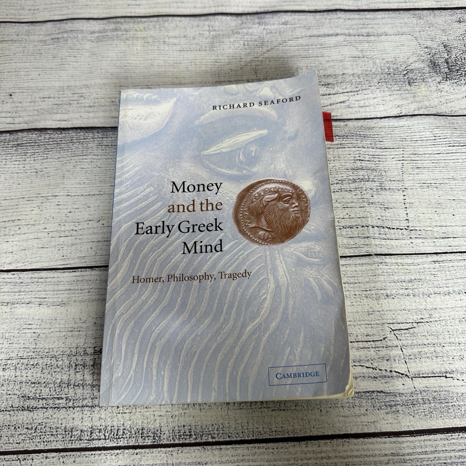 Money and the Early Greek Mind: Homer Philosophy Tragedy by Richard Seaford