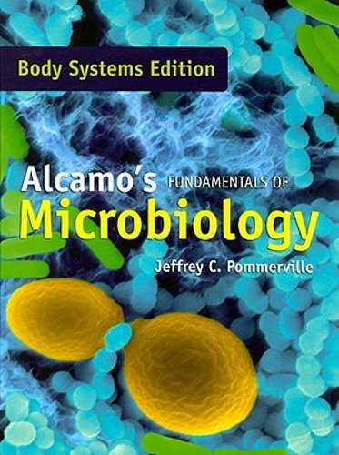 Alcamo’s Fundamentals of Microbiology: Body Systems by Jeffrey C Pommerville