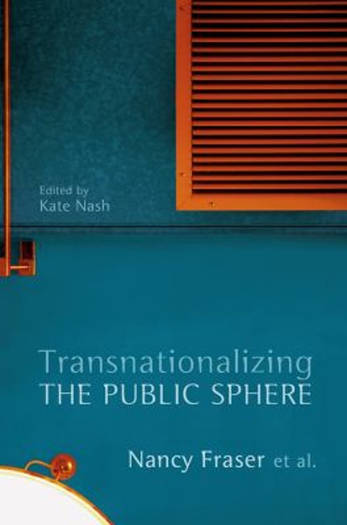 Transnationalizing the Public Sphere Paperback Nancy Fraser
