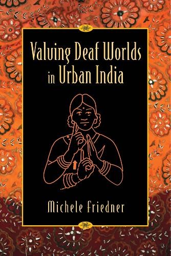 Michele Friedner Valuing Deaf Worlds in Urban India (Paperback) (UK IMPORT)