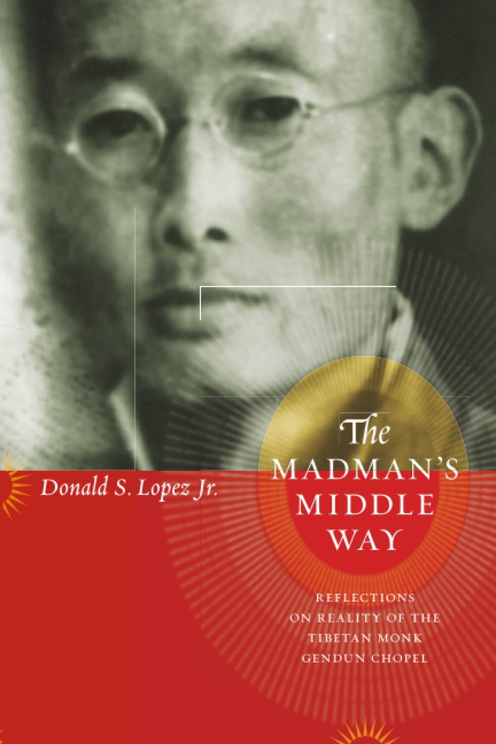 The Madman’s Middle Way by Donald S. Lopez Jr.