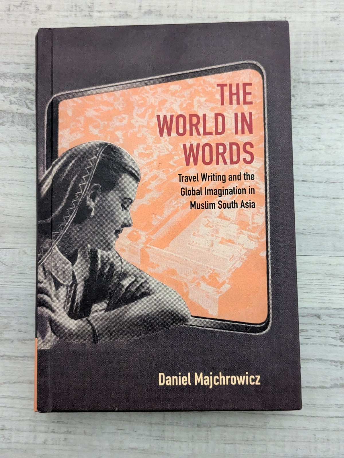 The World in Words: Travel writing Muslim South Asia; Majchrowicz – HC/VG+