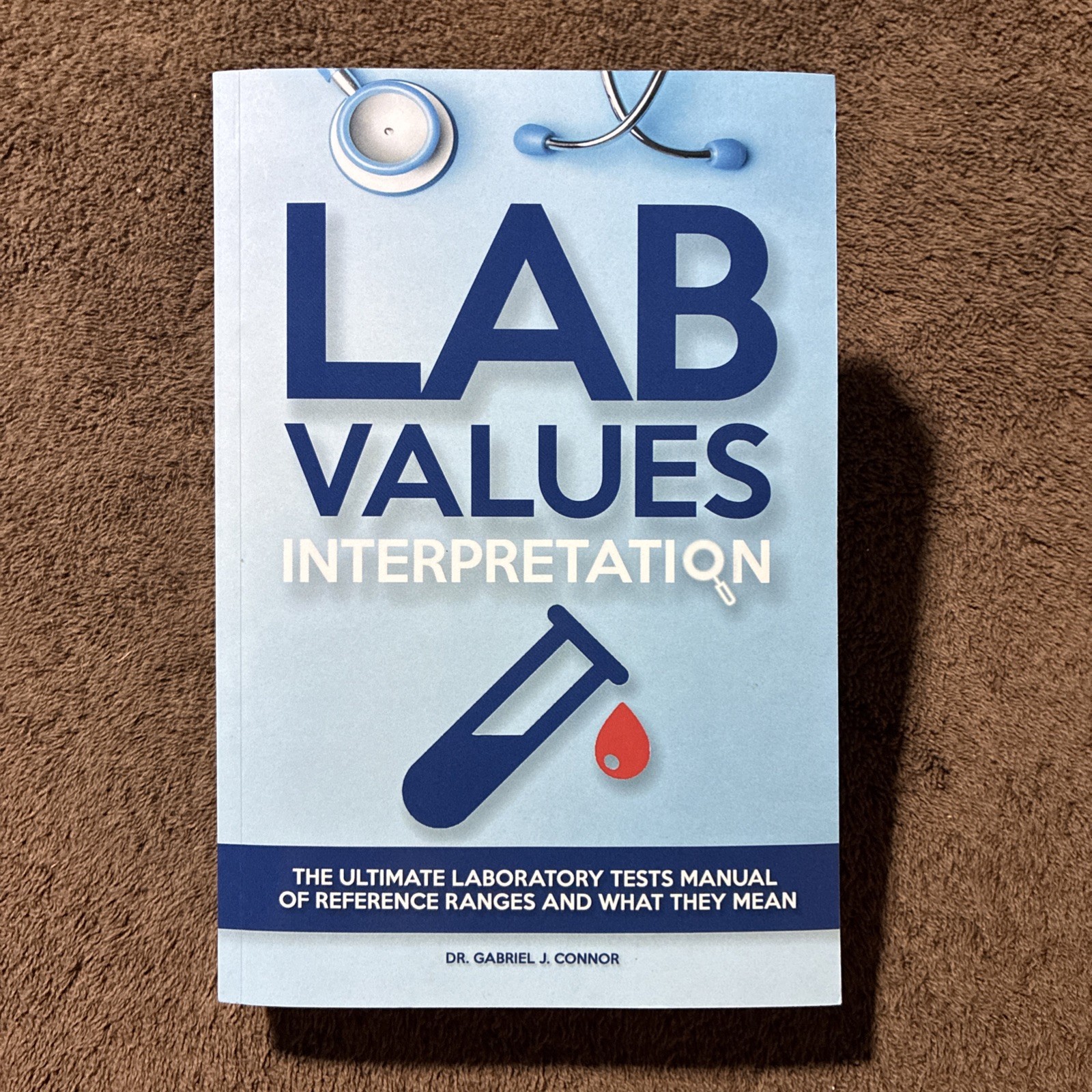 Lab Values Interpretation: The ultimate laboratory tests manual of reference…