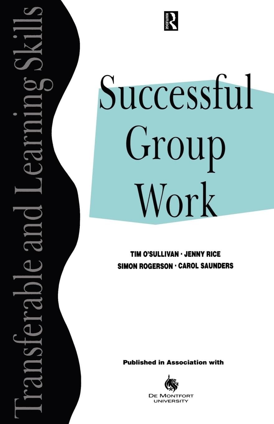 Successful Group Work (Transferable and Learning Skills Series)