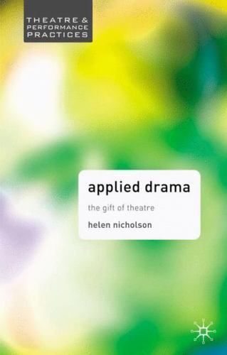 Applied Drama (Theatre And Performance Practices) by Helen Nicholson