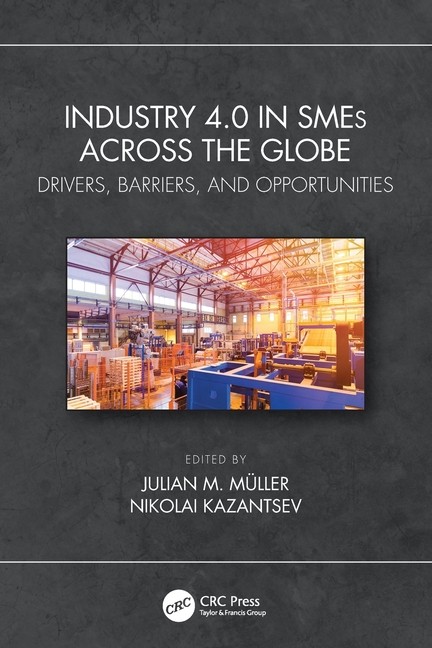 Industry 4 0 In Smes Across The Globe: Drivers, Barriers, An…