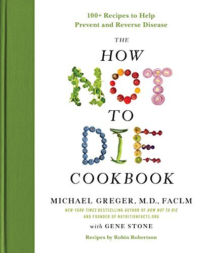 The How Not to Die Cookbook: 100+ R…, Michael Greger,