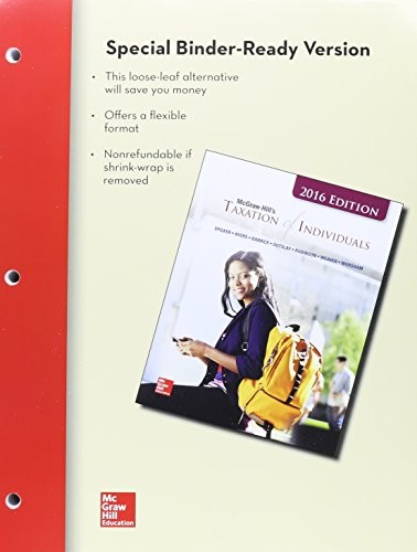 LOOSE-LEAF FOR MCGRAW-HILL’S TAXATION OF INDIVIDUALS, 2016 By Spilker Brian C.