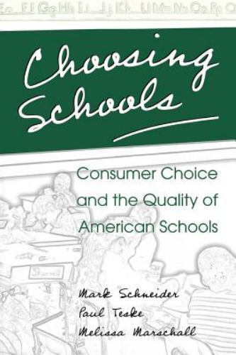 Choosing Schools : Consumer Choice and the Quality of American Schools, Paper…