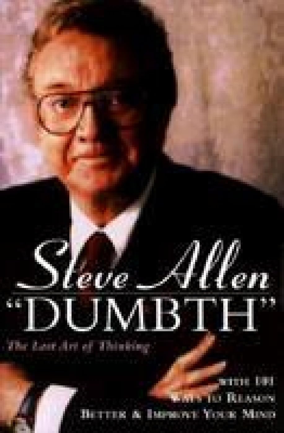 Dumbth: The Lost Art of Thinking With 101 Ways to Reason Better & Improve Yo…