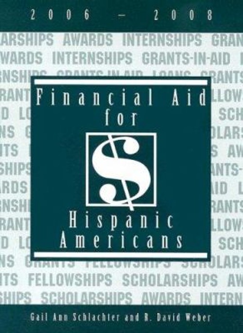 Financial Aid for Hispanic Americans Gail Ann, Weber, R. David Sc