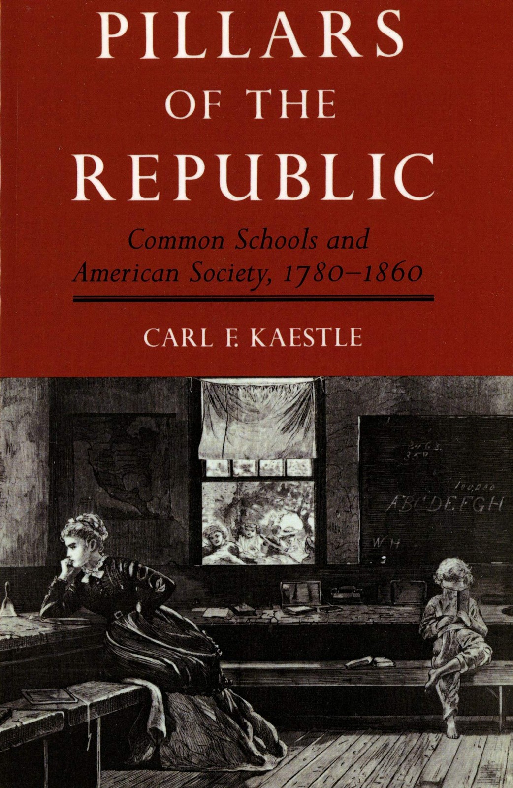 Pillars of the Republic: Common Schools and American Society, 1780-1860 (Ame…
