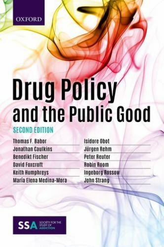 Drug Policy and the Public Good, Caulkins, Jonathan,Fischer, Benedikt,Reuter, Pe