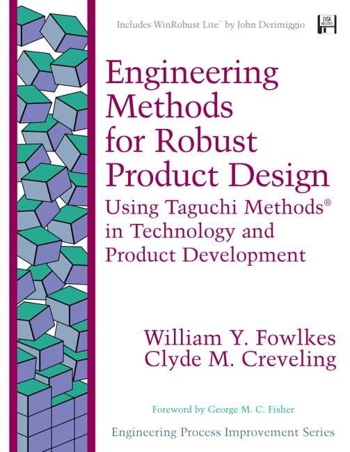 Engineering Methods for Robust Product Design: Using Taguchi Methods in Tech…