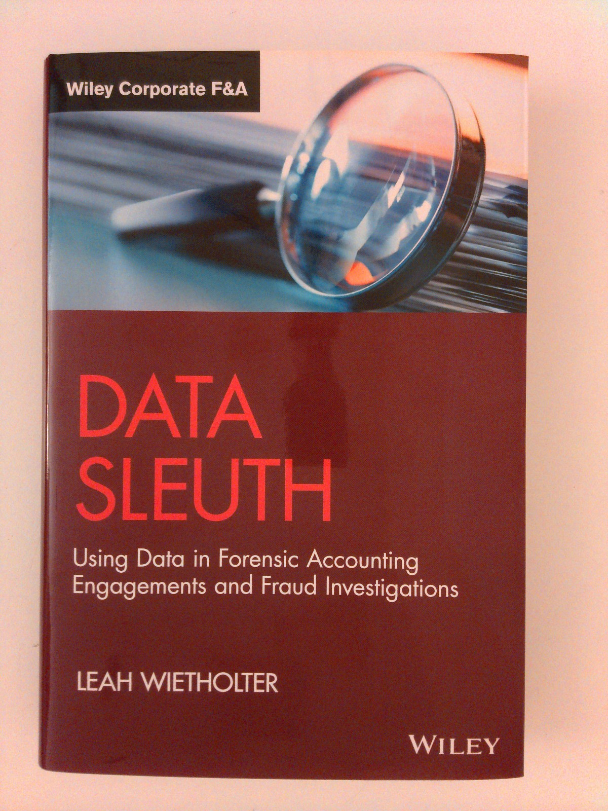 Wiley Corporate F&A Ser.: Data Sleuth : Using Data in Forensic Accounting…