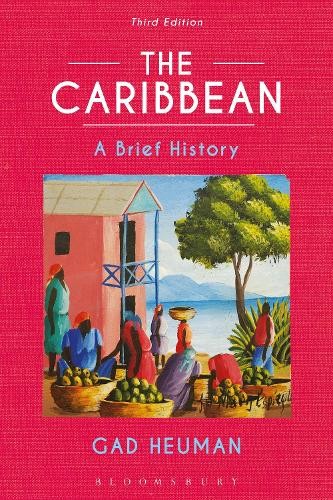 Caribbean, The: A Brief History, Heuman, Gad