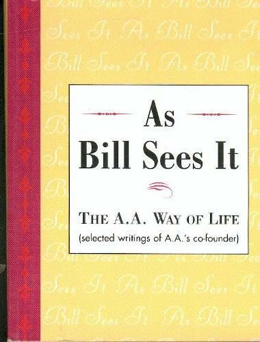As Bill Sees It: The A.A. Way of Life…Selected Writings of A.A.’s Co- – GOOD