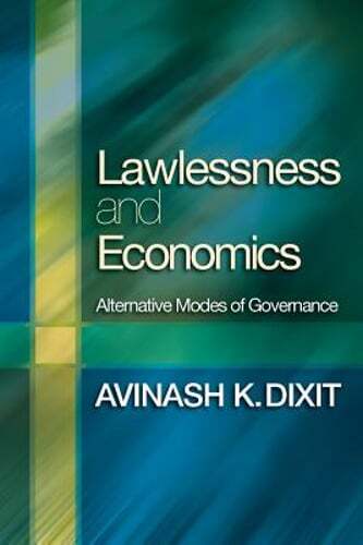 Lawlessness and Economics: Alternative Modes of Governance by Avinash K Dixit