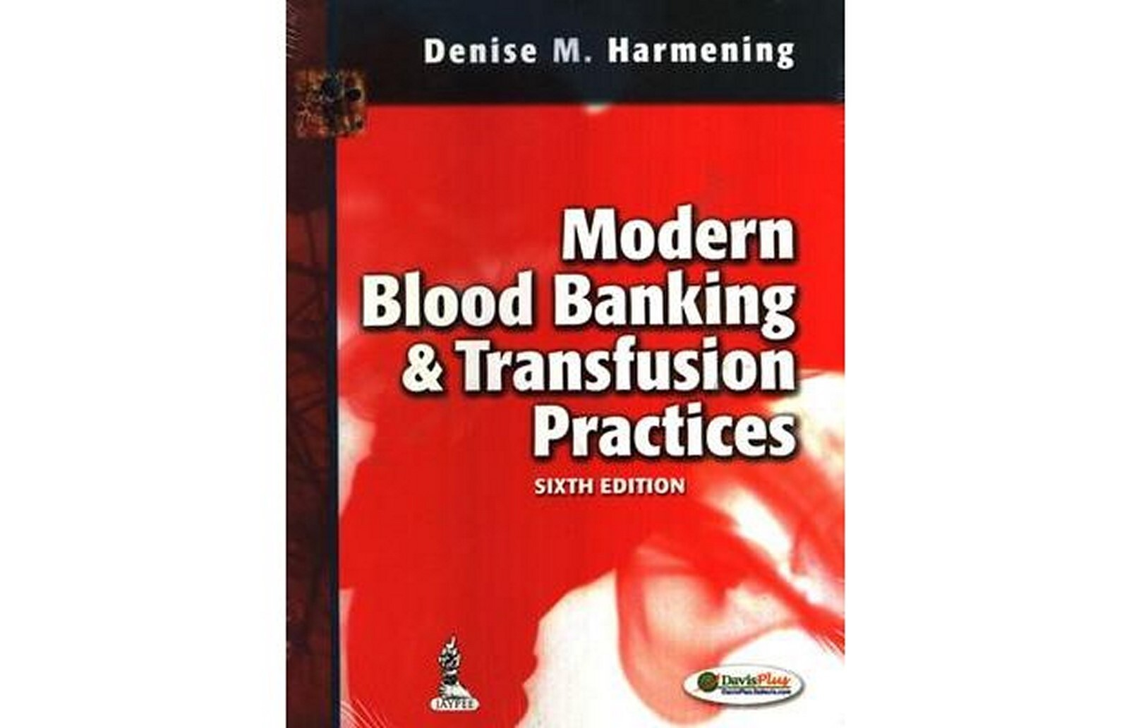 New: Modern Blood Banking Transfusion Practices Denise Harmening 6th INTL ED