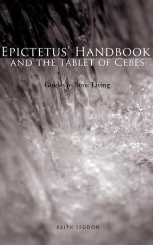 Epictetus’ Handbook and the Tablet of Cebes: Guides to Stoic Living