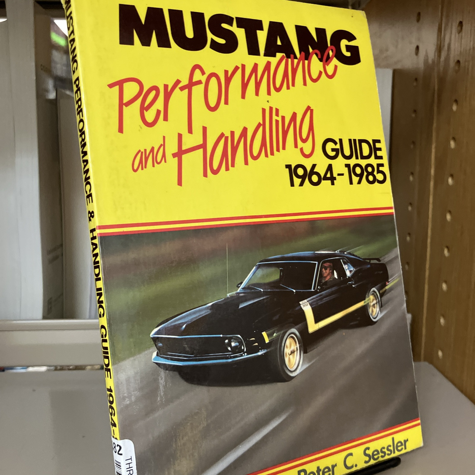1964-85 Mustang Performance and Handling Guide (1985, PB) by Peter C. Sessler