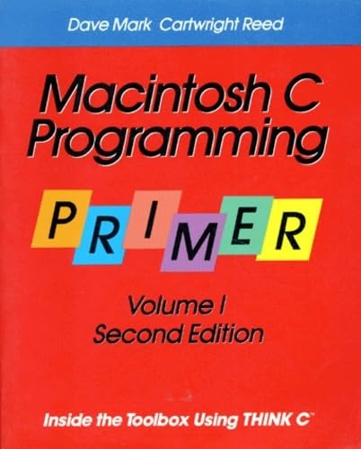 Macintosh C Programming Primer: Inside the Toolbox Using THINK C(TM) (Volume…