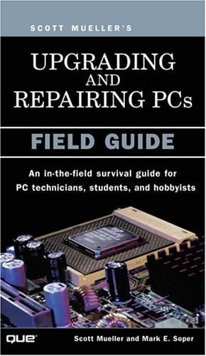 Upgrading and Repairing PCs: Field Guide by Mueller, Scott,Soper, Mark Edward, G