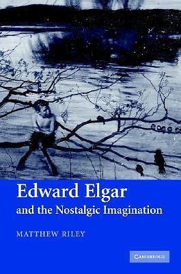 Edward Elgar and the Nostalgic Imagination, Riley, Matthew Book