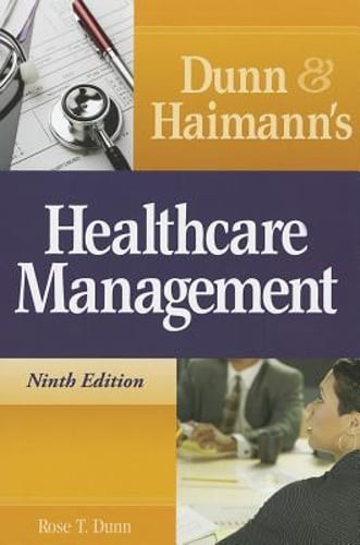 Dunn and Haimann’s Healthcare Management by Rose T Dunn: Used