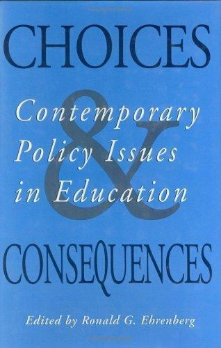 Choices and Consequences: Contemporary Policy Issues in Education – Ehrenber…