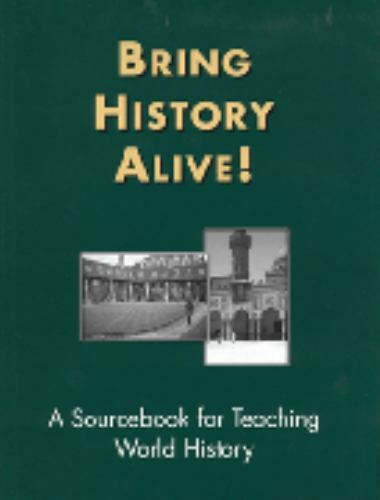Bring History Alive: A Sourcebook for Teaching World History