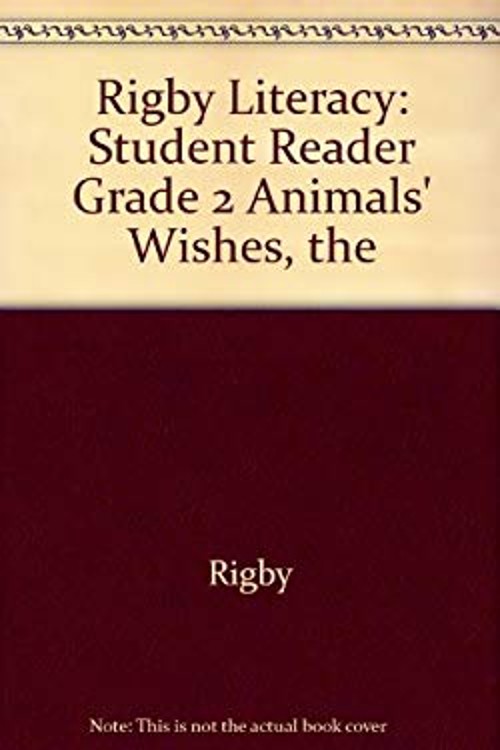 Rigby Literacy : The Student Reader Grade 2 Animals’ Wishes Paper