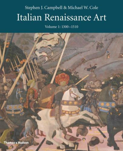 Italian Renaissance Art : Volume One by Michael W. Cole, Stephen J. Campbell and