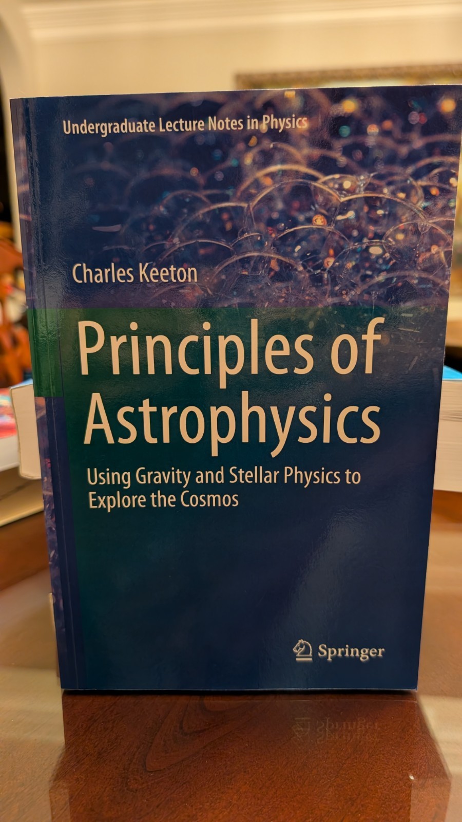 Principles of Astrophysics: Using Gravity and Stellar Physics to Explore the Cos