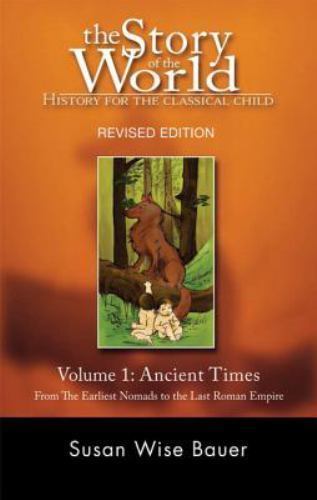 The Story of the World Volume 1: Ancient Times Susan Wise Bauer