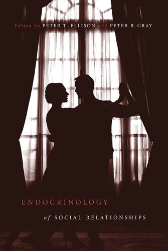 ENDOCRINOLOGY OF SOCIAL RELATIONSHIPS By Peter T. Ellison & Peter B. Gray *VG+*
