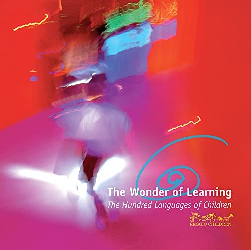 The Wonder of Learning by Reggio Children