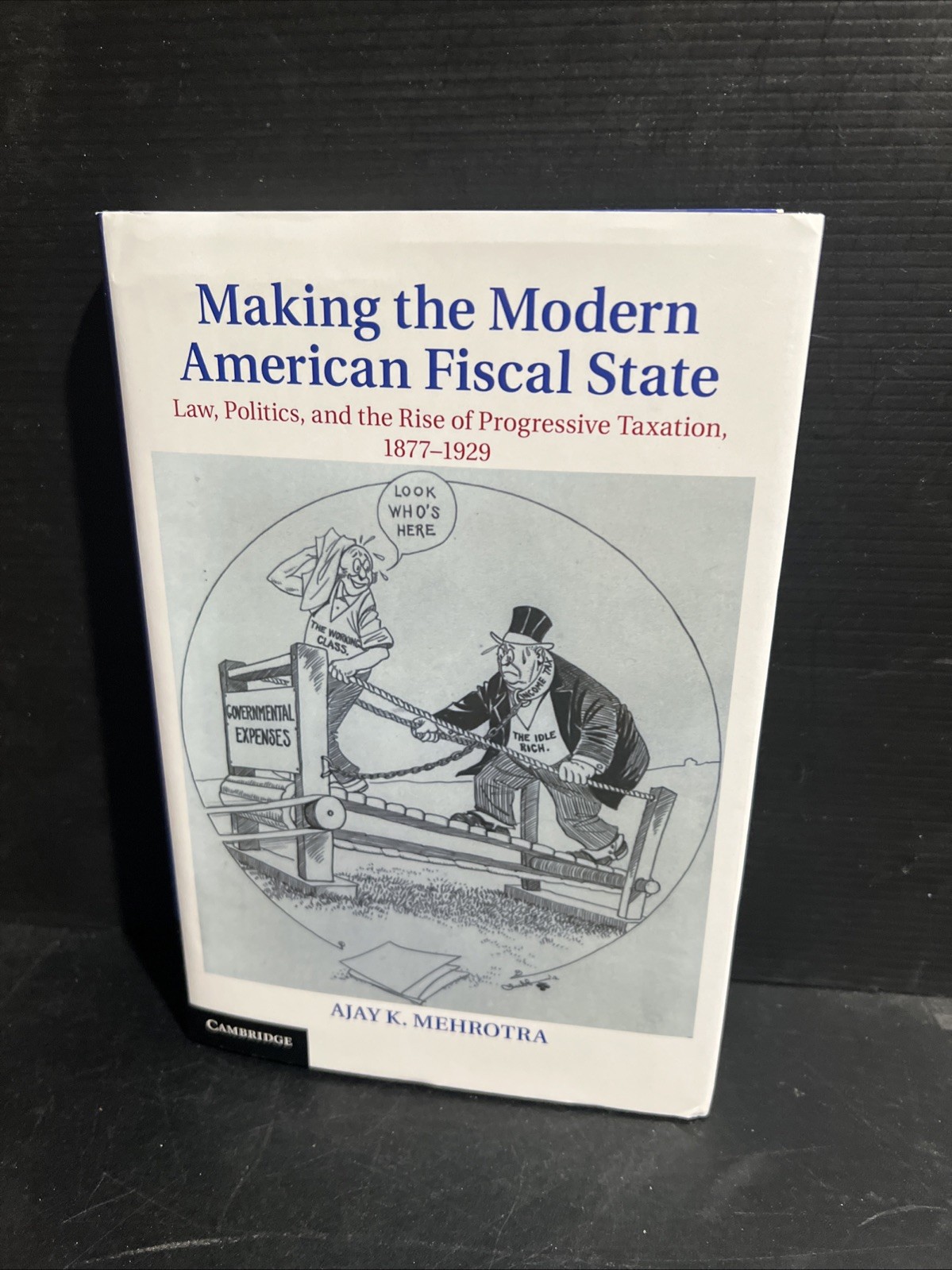 SIGNED Making the Modern American Fiscal State: Law, Politics… Mehrotra HC DJ
