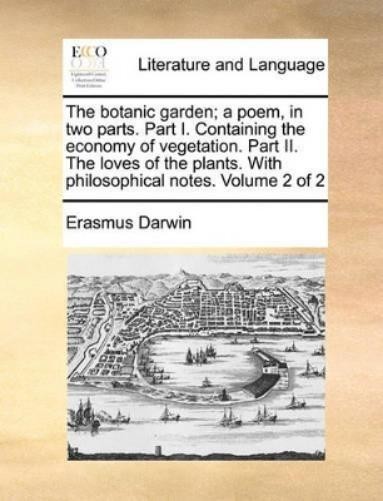 Erasmus Darwin The Botanic Garden; A Poem, in Two Parts. (Paperback) (UK IMPORT)