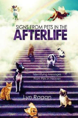 Signs From Pets In The Afterlife – Paperback By Ragan, Lyn – GOOD