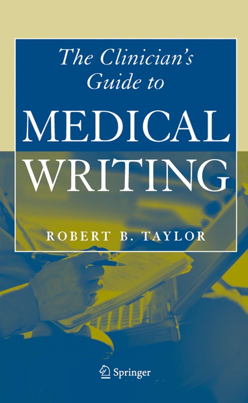 Clinician’s Guide to Medical Writing by Robert B. Taylor