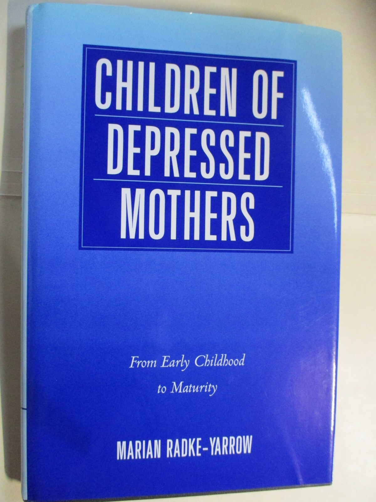 Children of Depressed Mothers: From Early Childhood to Maturity by Radke-Yarrow