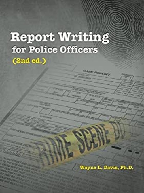 Report Writing for Police Officers 2nd Ed. Paperback Wayne L. Da