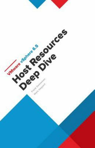 VMware vSphere 6.5 Host Resources Deep Dive by Hagoort, Niels; Denneman, Frank