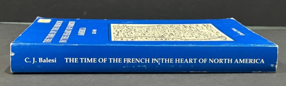 The Time of the French in the Heart of North America, 1673-1818 SIGNED Balesi PB