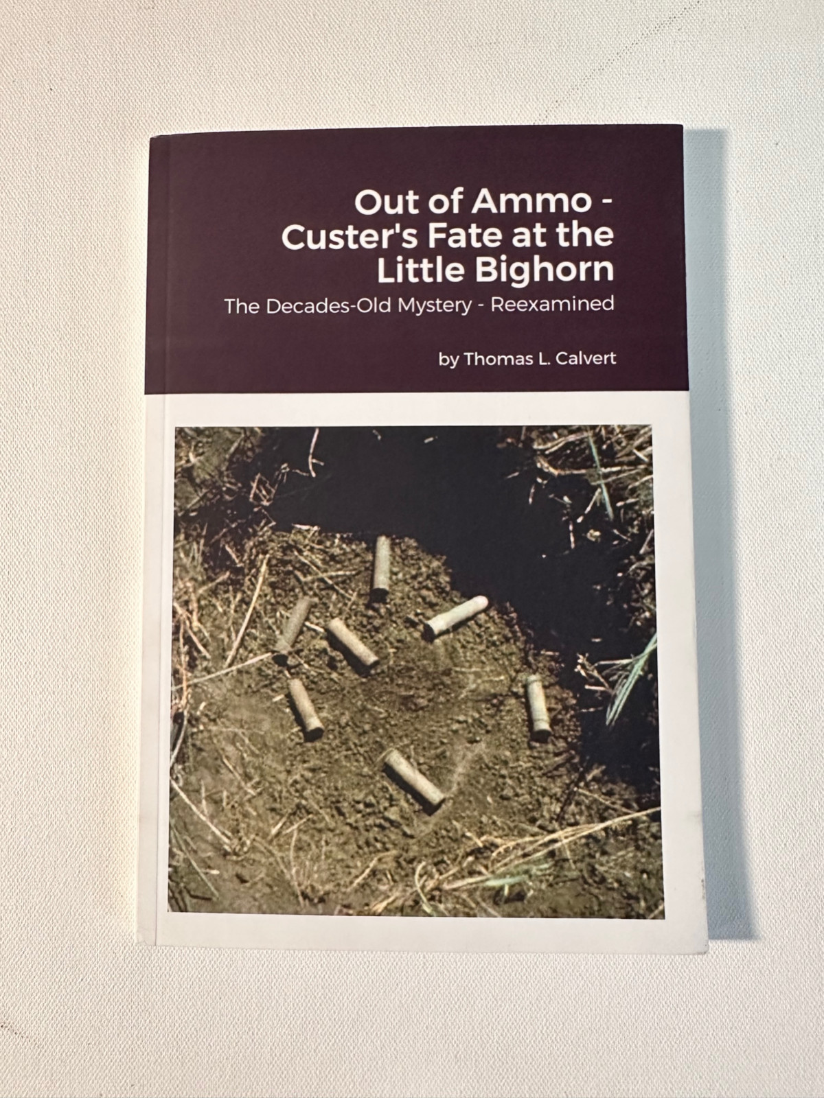 Out of Ammo- Custer’s Fate at the Little Bighorn – Solving the Mystery