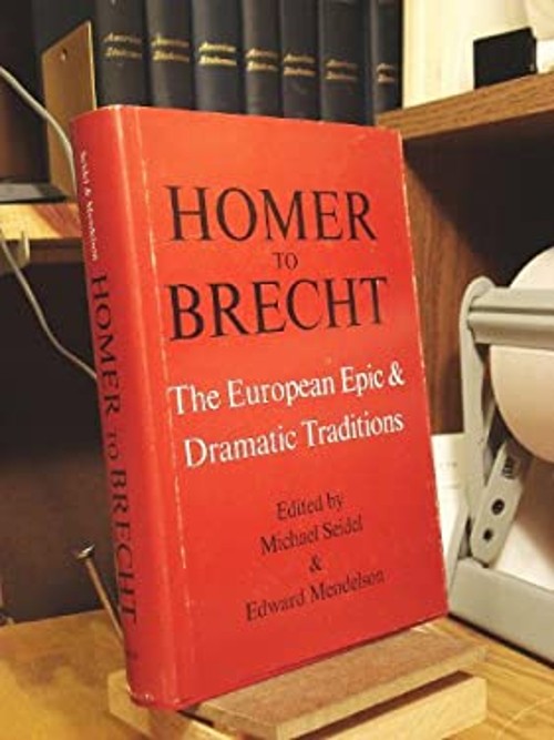 Homer to Brecht : The European Epic and Dramatic Traditions Hardc