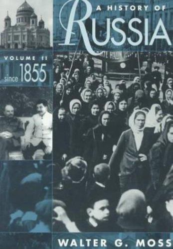 A History of Russia: Vol. II Since 1855 by Moss, Walter, Good Book